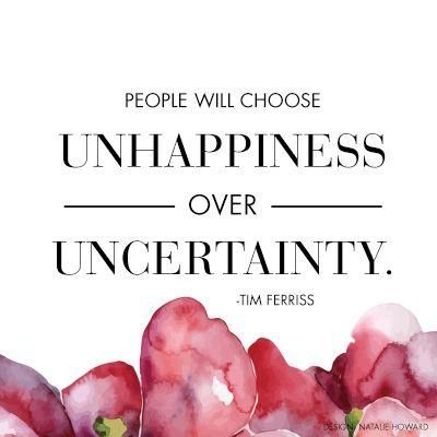 People will choose unhappiness over uncertainty